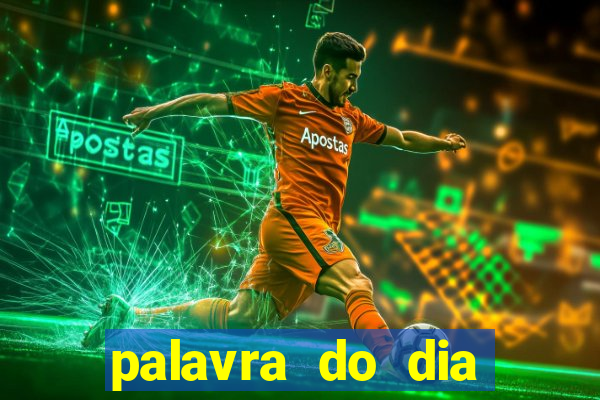 palavra do dia jogo contexto